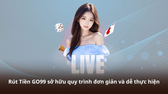 Rút Tiền GO99 sở hữu quy trình đơn giản và dễ thực hiện